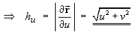 ==> hu = | dr/du | = (u^2 + v^2)^(1/2)