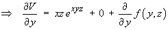 ==> dV/dy = xz e^(xyz) + 0 + (d/dy)f(y,z)