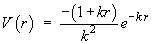 V(r) = )(-(1+kr))/(k^2))(e^(-kr))