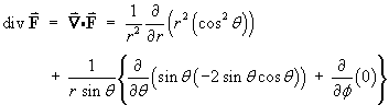 div F  =  (1/r^2) d/dr(r^2 (cos^2 theta))   +
  + (1/(r sin theta)) {d/dtheta(sin theta (-2 sin theta cos theta))
  + d/dphi (0)}