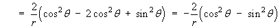   =  -(2/r) (cos^2 theta  -  sin^2 theta)