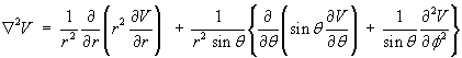 del^2 V  =  (1/r^2) d/dr(r^2 dV/dr)) 
  + (1/(r^2 sin theta)) {d/dtheta(sin theta dV/dtheta)
  + (1/sin theta) d^2 V/dphi^2}
