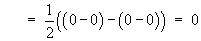 =  (1/2) ((0-0) - (0-0))  =  0