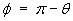 phi = pi - theta