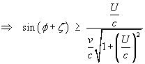 sin(theta + zeta) > U / [v sqrt{1 + (U/c)^2}]