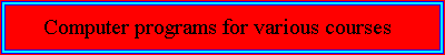 Computer Programs for various courses