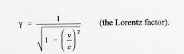 gamma = 1 / sqrt{ 1 - (v/c)^2 } , the Lorentz factor.