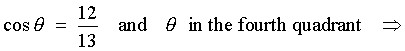 cos theta = 12/13;  4th quadrant