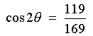 cos 2theta  = 119/169