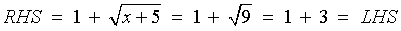 RHS = 1 + sqrt{x+5} = 1 + 3 = LHS