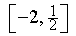 [-2, 1/2]