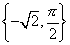 { -sqrt(2), pi/2 }