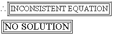 Inconsistent equation.
  NO solution.