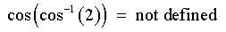 cos cos^(-1) (2) = not defined