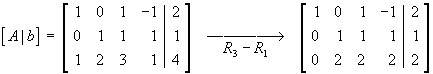 [A|b] = 
[ 1 0 1 -1 | 2 ]
[ 0 1 1  1 | 1 ]
[ 1 2 3  1 | 4 ]