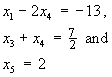 x1 - 2 x4 = -13
x3 + x4 = 7/2
x5 = 2