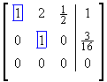 [A|b] = 
[ 1    2   1/2  |   1  ]
[ 0    1    0   | 3/16 ]
[ 0    0    0   |   0  ]