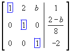[A|b] = 
[ 1    2    b   |    1    ]
[ 0    1    0   | (2-b)/8 ]
[ 0    0    1   |   -2   ]