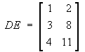 DE = [ 1 2 ; 3 8 ; 4 11 ]