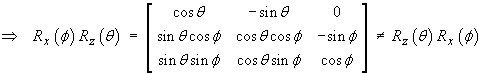Rx(phi) Rz(theta) not= Rz(theta) Rx(phi)