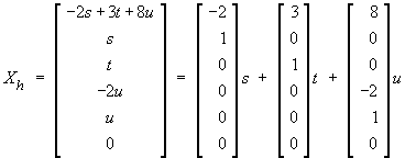 Xh = (-2, 1, 0, 0, 0, 0)s  +  (3, 0, 1, 0, 0, 0)t
    + (8, 0, 0, -2, 1, 0)u