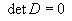 det D = 0