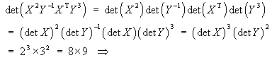 det (X^2 Y^(-1) X^T Y^3) = (det X)^3 (det Y)^2