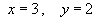 x = 3  and  y = 2