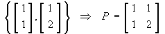 { [ 1 1 ], [ 1 2 ] },  leading to P