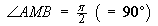 angle AMB = 90 degrees