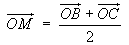 OM = (OB + OC) / 2