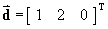 d = [1 2 0]T
