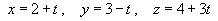 x = 2 + t ,  y = 3 - t ,  z = 4 + 3t