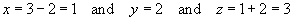 x = 3-2 = 1  and  y = 2  and  z = 1+2 = 3