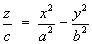 z/c  =  x^2/a^2 - y^2/b^2