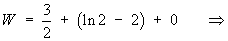 W = 3/2 + (ln2 - 2) + 0