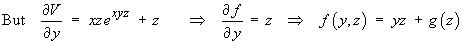 But dphi/dy = xz e^(xyz) + z ==> df/dy = z
         ==> f(y,z) = yz + g(z)