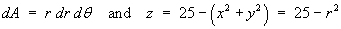 dA = r dr dtheta  and  z = 25 - r^2