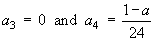 a3 = 0  and  a4 = (1-a)/24