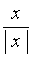 x / |x|