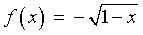 f(x) = -sqrt{1-x}