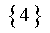 { 4 }