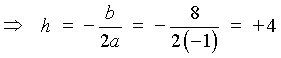 ==>  h = -b/(2a) = 4
