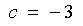 c = -3