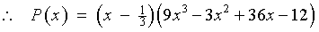 P(x) = (x-1/3)(9x^3 - 3x^2 + 36x - 12)