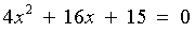 4x^2 + 16x + 15 = 0