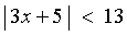 | 3x + 5 | < 13