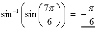 sin^(-1) sin(7pi/6) = -pi/6