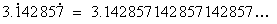 3.142857142857142857...
