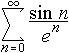 Sum(n=0 to oo) { sin n / exp n }